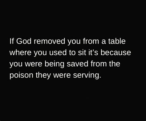 If God Removed You From A Table Where You Used To Sit Its Because You