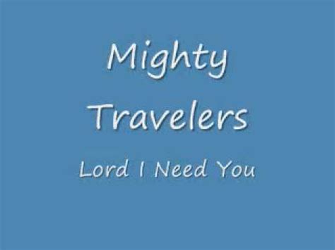 Mighty Travelers Lord I Need You Chords Chordify