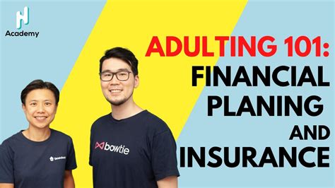 Adulting 101 Financial Planning And Insurance Ft Bowtie And Stashaway Youtube