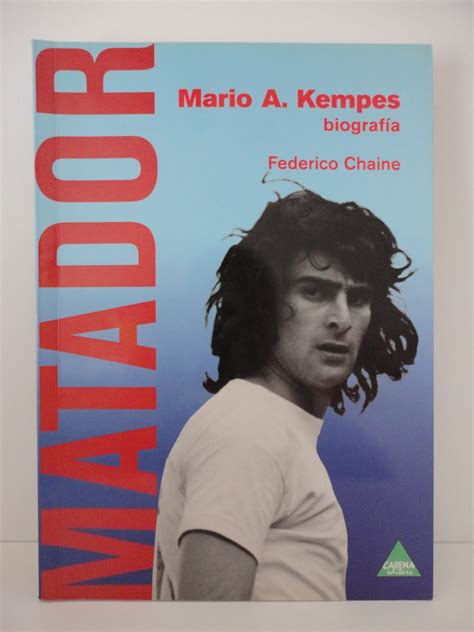 Mario alberto kempes chiodi (born 15 july 1954) is an argentine former professional footballer and manager who played as a forward. Peña Valencianista "La Figuera": MATADOR. BIOGRAFIA DE ...