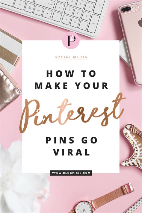 How To Make Your Pinterest Pins Go Viral Tips And Ideas Pinterest For