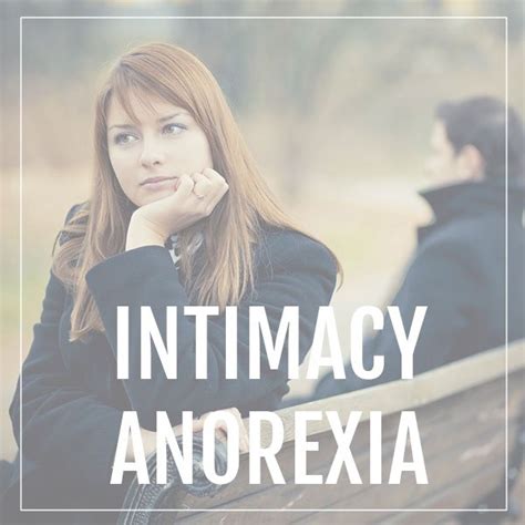 Intimacy Anorexia Intensive Heart To Heart Counseling Center