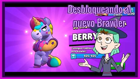 Desbloqueando Al Nuevo Brawler Berry Brawl Stars Youtube