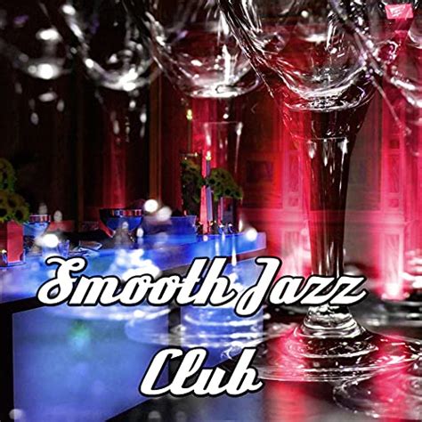 Amazon Com Smooth Jazz Club Piano Session Jazz Restaurant Music