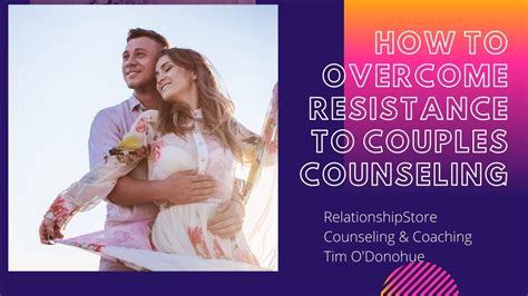 how to overcome resistance to couples counseling youtube