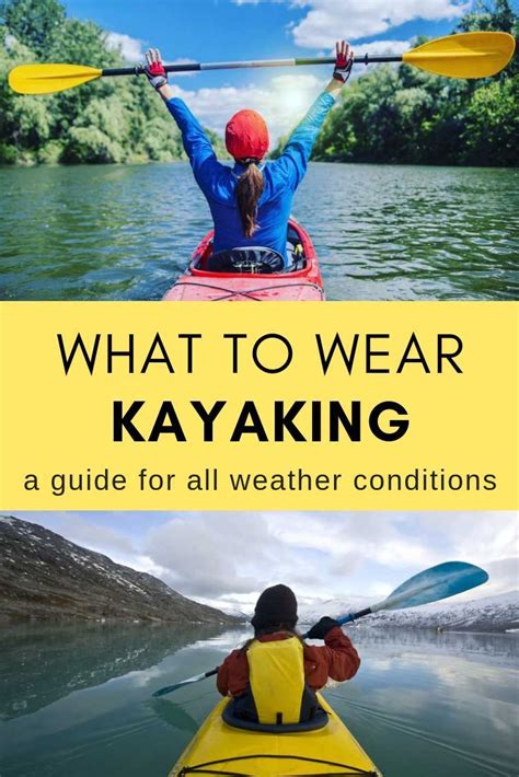 What To Wear Kayaking A Guide For All Weather Conditions Artofit