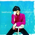 Alain Bashung - Chatterton : chansons et paroles | Deezer