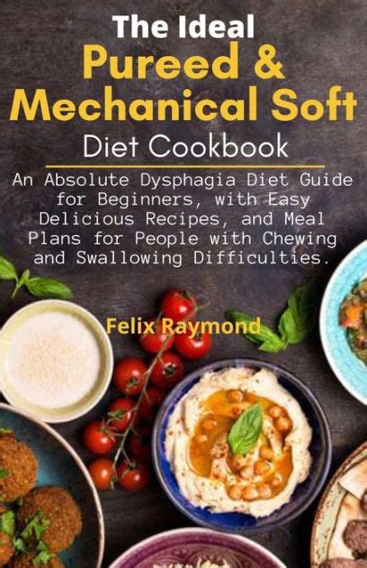 The Ideal Pureed And Mechanical Soft Diet Cookbook An Absolute Dysphagia