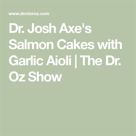 Especially with a creamy sriracha aioli. Dr. Josh Axe's Salmon Cakes with Garlic Aioli | Recipe ...