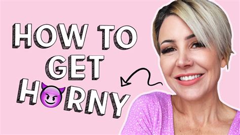 how to make yourself horny youtube