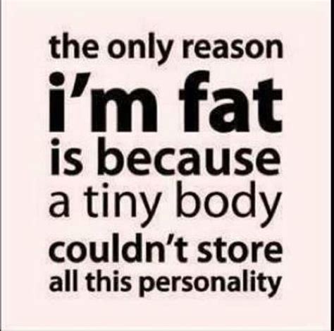 Im Not Fat Quotes Jamonkey