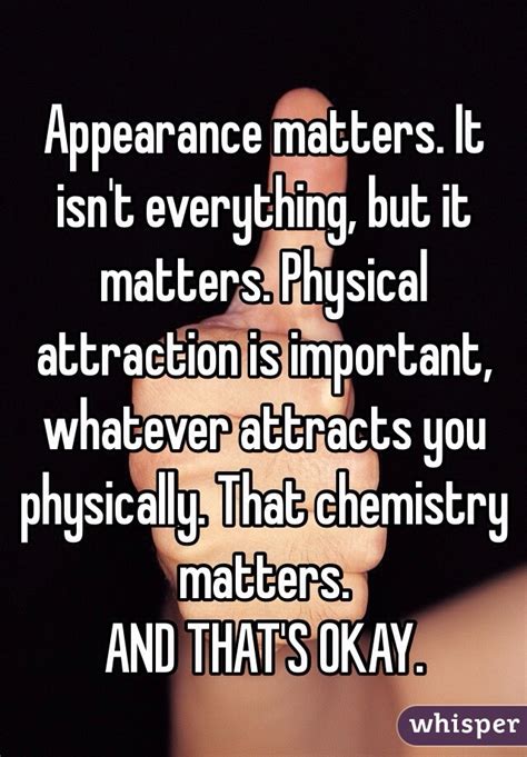 appearance matters it isn t everything but it matters physical attraction is important