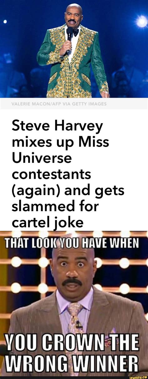 Steve Harvey Mixes Up Miss Universe Contestants Again And Gets Slammed For Cartel Joke Ifunny