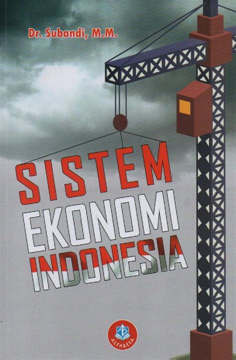 Bentuk dan kegiatan ekonomi yang diamalkan pada ketika itu adalah dipengaruhi oleh sistem pemerintahan pada masa dahulu. SISTEM EKONOMI INDONESIA - Adipura Books