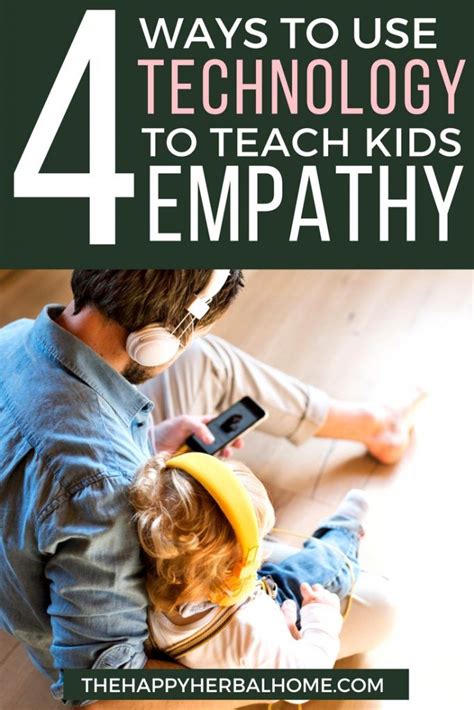 4 Positive Ways To Use Technology To Teach Your Child Empathy Kids Empathy Parenting Skills