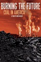 Burning the Future: Coal in America | Rotten Tomatoes
