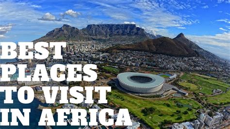 Best Places To Visit In Africa 2019 Youtube