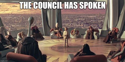 The Council Has Spoken Imgflip