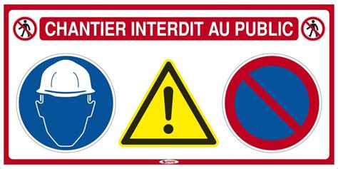 De telle sorte qu'il s'agit d'un chantier strictement interdit à tout public ! Taliaplast Panneau 4x1 Chantier interdit au public SOFOP ...