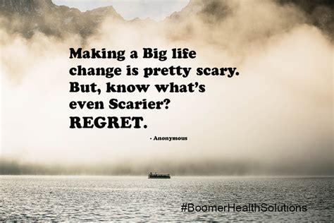 Making A Big Life Change Is Pretty Scary But Know Whats Even Scarier