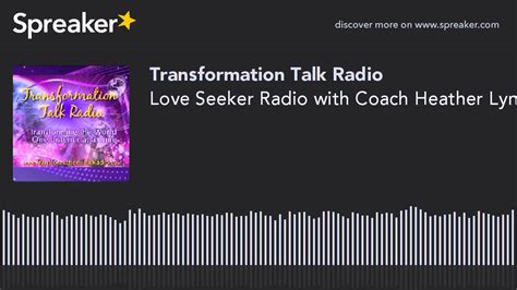 love seeker radio with coach heather lynn finding love for your authentic self why breaking