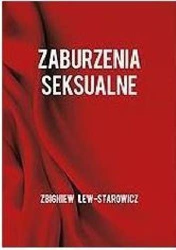 Zaburzenia Seksualne Zbigniew Lew Starowicz Książka W Lubimyczytac