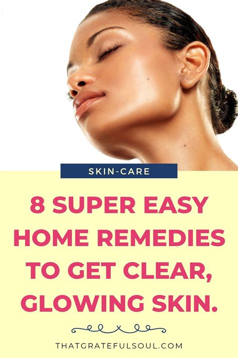 8 Quick And Effective Home Remedies For Clear And Glowing Skin At Home