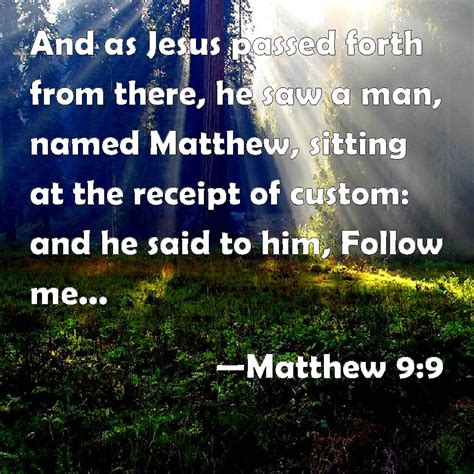 Matthew 99 And As Jesus Passed Forth From There He Saw A Man Named