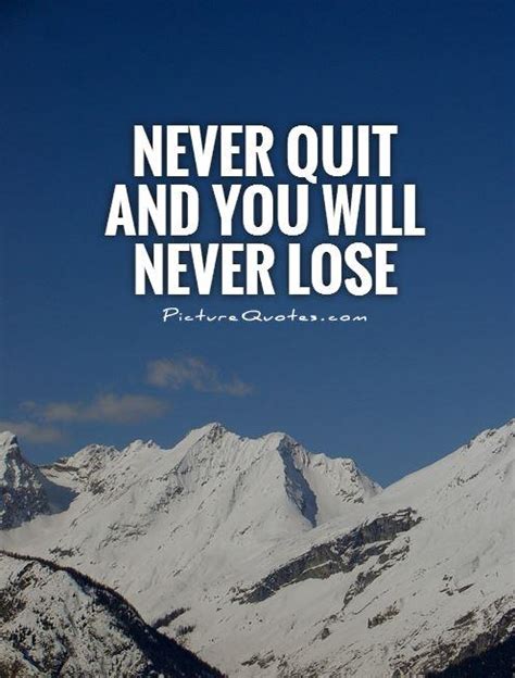 Best 25 losing hope ideas on pinterest. Never quit and you will never lose | Picture Quotes
