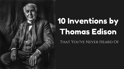 Thomas Edison Thomas Edison S Inventions Incredible Life And Story