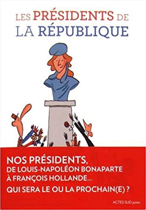 Top 10 des citations président de la république (de célébrités, de films ou d'internautes) et proverbes président de la citation republique & president. Les Présidents de la République - Vincent CUVELLIER et ...