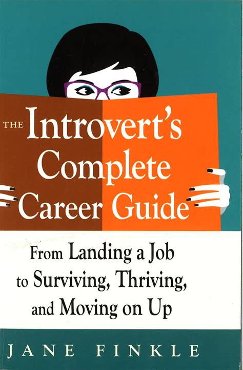 The Introverts Complete Career Guide: From Landing A Job, To Surviving