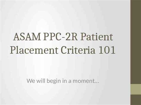 Asam Ppc 2r Patient Placement Criteria 101 We Will Begin In A Moment