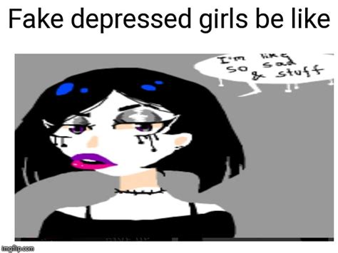 Fake Depression Imgflip