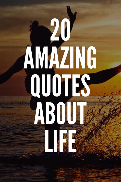 20 Amazing Quotes About Life Amazing Quotes Life Quotes Quotes