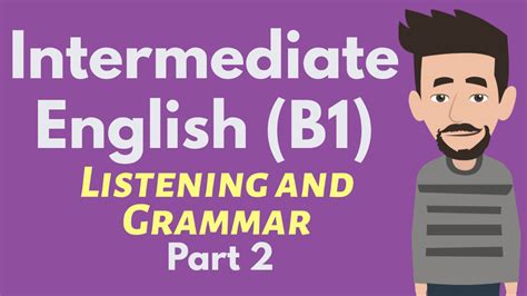 Intermediate English B1 Listening And Grammar Part 2 Ellloclass