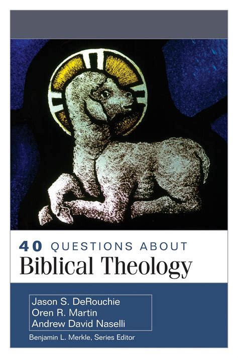 40 Questions About Biblical Theology 40 Questions Series Logos