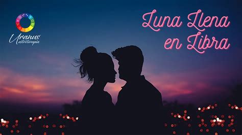Luna Llena En Libra 6 Abril 2023 Youtube