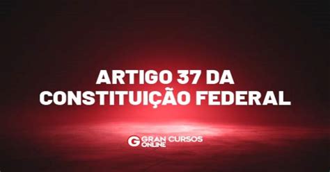 Artigo 37 Inciso Xvi Da Constituição Federal
