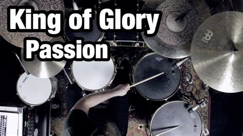 King Of Glory Passion Drum Cover Youtube
