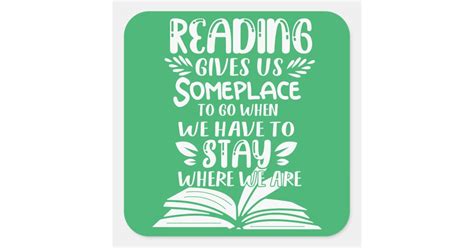 Reading Gives Us Someplace To Go When We Have To Square Sticker Zazzle