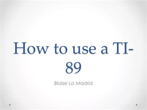 Ppt How To Use A Ti 89 Powerpoint Presentation Free Download Id