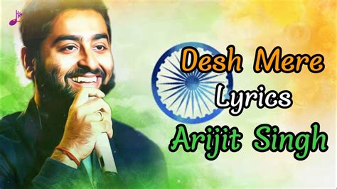 Desh Mere Lyrics Arijit Singh Bhuj Independence Day Special Song