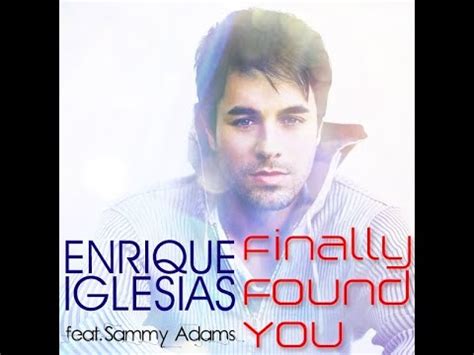 Enrique Iglesias Finally Found You Ft Sammy Adams Lyrics Youtube