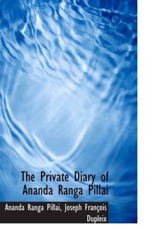 The Private Diary Of Ananda Ranga Pillai Dupleix Joseph François