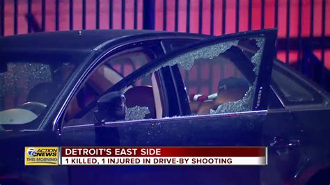 Drive By Shooting Leaves 1 Dead 1 Injured On Detroits East Side