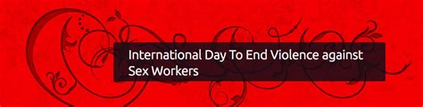 International Day To End Violence Against Sex Workers The Naked Anthropologist