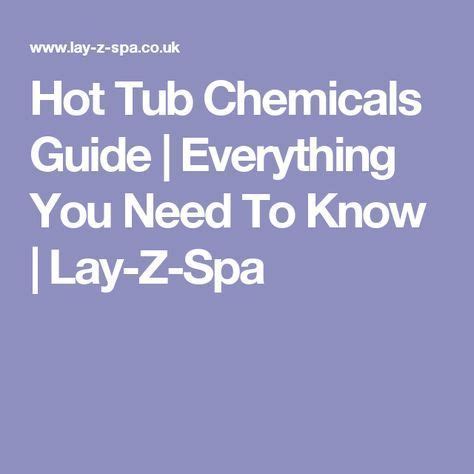 Hot Tub Chemicals Guide Everything You Need To Know Lay Z Spa Hot Tub Spa Uk Spa
