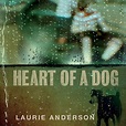 Laurie Anderson, Heart of a Dog - album review: A deeply moving ...