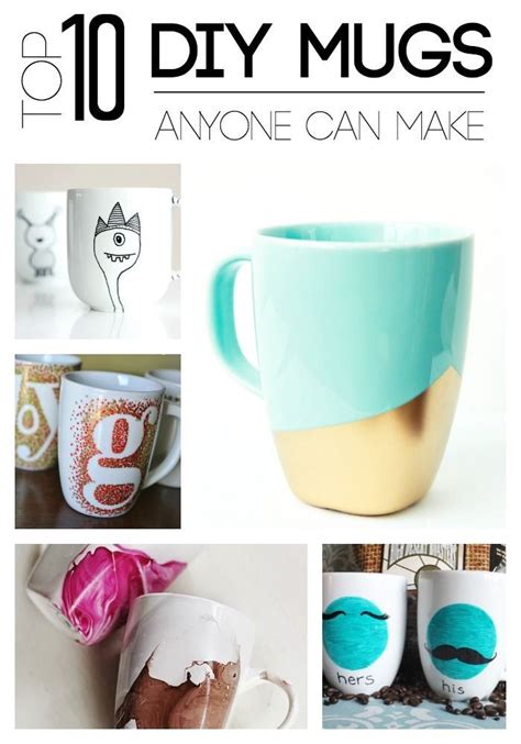 Top 10 Diy Mugs Anyone Can Make Diy Mugs Diy Arts And Crafts Diy Crafts